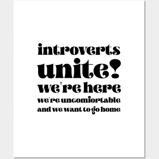 Introverts unite We're here we're uncomfortable and we want to go home Posters and Art